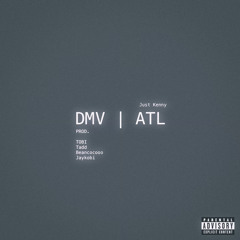 DMV TO ATL ft JustKenny (prod.byTobi,Tadd,Jaykobi,Beancocooo)