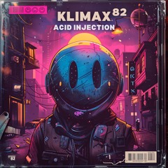 Klimax 82 - Acid Injection [ERROR 303]