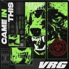 VRG - CAME IN THIS (Contagious Mashup)