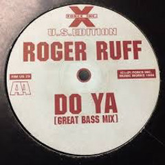Roger Ruff - Do Ya (Great Bass Mix)