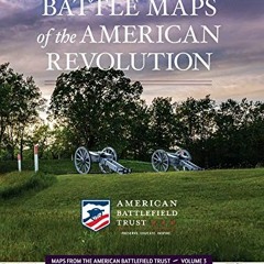 |= Battle Maps of the American Revolution, 3 , Maps from the American Battlefield Trust  |Ebook=