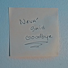 Neva' Said Goodbye