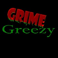 Grime Greezy