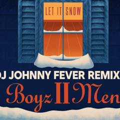 _DJ Johnny Fever Remixes Let It Snow Boyz II Men_ (Cover)