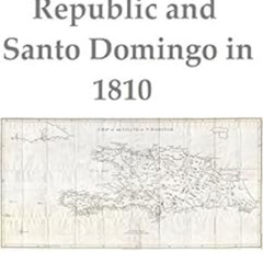 Access KINDLE ☑️ The Dominican Republic and Santo Domingo in 1810 by William Walton K