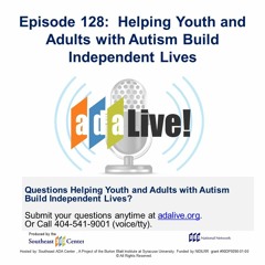 Episode 128:  Helping Youth and Adults with Autism Build Independent Lives
