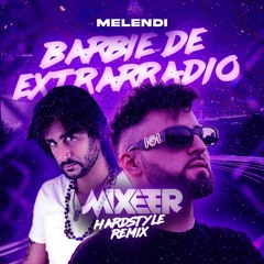 MELENDI - Barbie De Extrradio (MIXEER Hardstyle Remix)