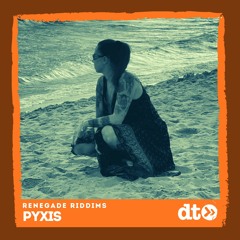 RENEGADE RIDDIMS: pyxis