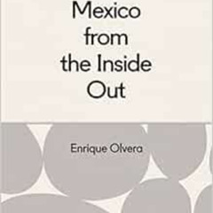 READ KINDLE 💘 Mexico from the Inside Out by Enrique Olvera EPUB KINDLE PDF EBOOK