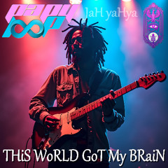 JaH yaHya MC - THiS WoRLD GoT My BRaiN !