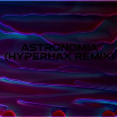 Astronomia (HyperHax Progressive Remix)