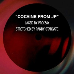 COCAINE FROM JP (STRETCHED BY RANDY STARGATE)