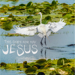 This One's For You 'Jesus'
