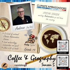 Coffee & Geography 5x19 Andrew Charlton-Perez (Climate Ambassadors National Co-Lead)