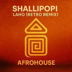 Laho - Shallipopi (RETRO Afro house Remix)