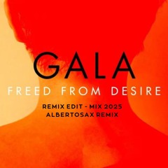 Gala -  Freed From Desire (Remix Edit - Mix 2025) by AlbertoSax RemiX