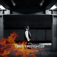 TIRED FIREFIGHTER