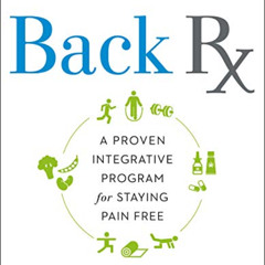[Read] EBOOK 💚 Back RX: A 15-Minute-a-Day Yoga- and Pilates-Based Program to End Low