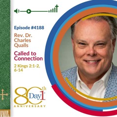 Called to Connection - Episode 4188 | Rev. Dr. Charles Qualls | 2 Kings 2:1-2, 6-14 | June 29, 2025