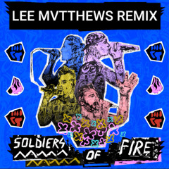 Soldiers Of Fire (Lee Mvtthews Remix)