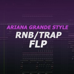 R&B Trap #4 FLP With Vocals (Style Ariana Grande)