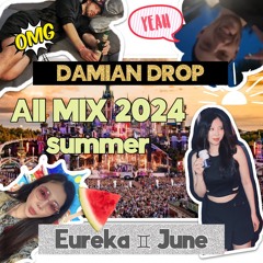 Damian Drop/Eureka ♊︎ June All summer mix 2024