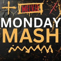 MONDAY MASH II