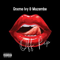 Off Rip ft.Mazembhe (prod.by Gnxme Ivy & Txry)