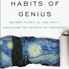 <PDF> The Hidden Habits of Genius: Beyond Talent, IQ, and Grit?Unlocking the Secrets of Greatness