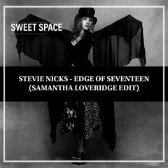 FREE DOWNLOAD: Stevie Nicks - Edge Of Seventeen (Samantha Loveridge Edit) [Sweet Space]