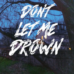 Don't Let Me Drown