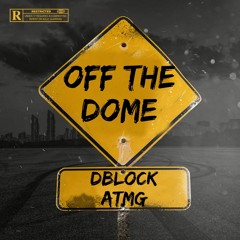 Off The Dome Freestyle (Feat. DBB Slxm , DBB Shakey ,DBB Zay , ATMG Mike D