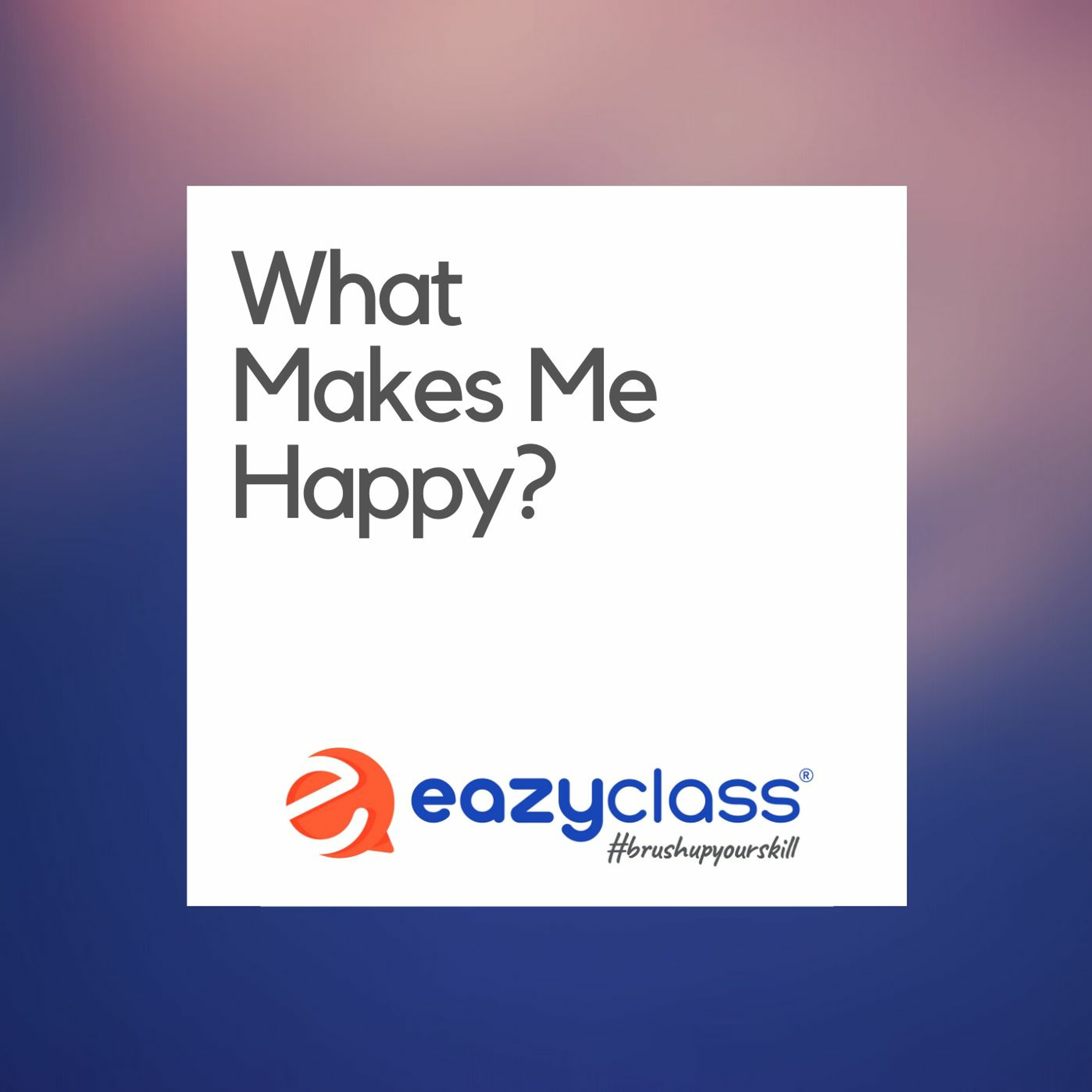 What Makes You Happy? ทำไมถึงถามแบบนี้ และตอบยังไง? EP.6