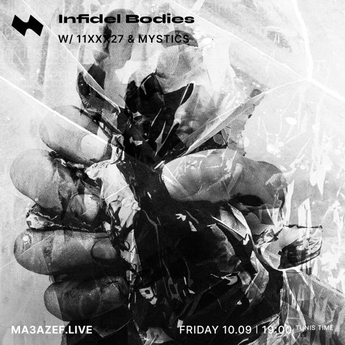 Infidel Bodies w/ 11xxx27 & Mystics - Ma3azef.live - 10.09.21