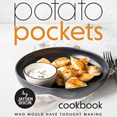 FREE PDF 💔 Potato Pockets Cookbook: Who Would Have Thought Making Potato Pockets Is