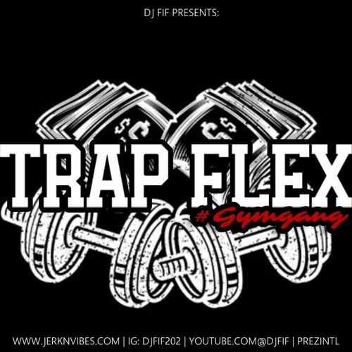 Prez Intl Trap Flex | #Gymgang Mixed By: DJ Fif