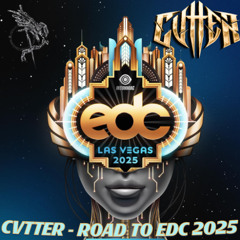 Road to EDC Las Vegas 2025 - CVTTER Mix