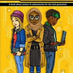 Free read✔ See Yourself in Cybersecurity: A Book About Careers in Cybersecurity for the Next Gen