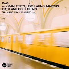 K-65 with Mani Festo, Lewis Aung, Marcus Cato & Cost of Art - 01 August 2024