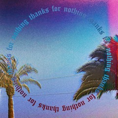 Thanks For Nonthing