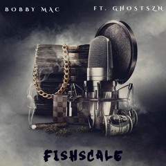 Bobby Mac - Fishscale ft GhostSzn Official Audio