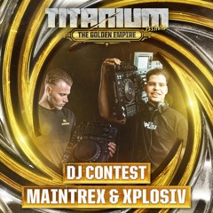 TITANIUM Festival DJ Contest 2025 - Maintrex & Xplosiv