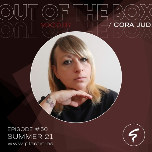 OUT OF THE BOX / Episode #50 mixed by Cora Jud / Summer21