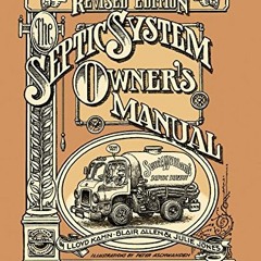 [Access] [EBOOK EPUB KINDLE PDF] The Septic System Owner's Manual by  Lloyd Kahn,Blair Allen,Julie J