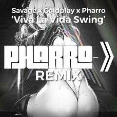 Savage X Coldplay X Pharro 'Viva La Vida Swing' -Pharro Remix