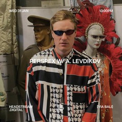 PERSPEX w/ A. LEVDIKOV - Wednesday 31st January 2024