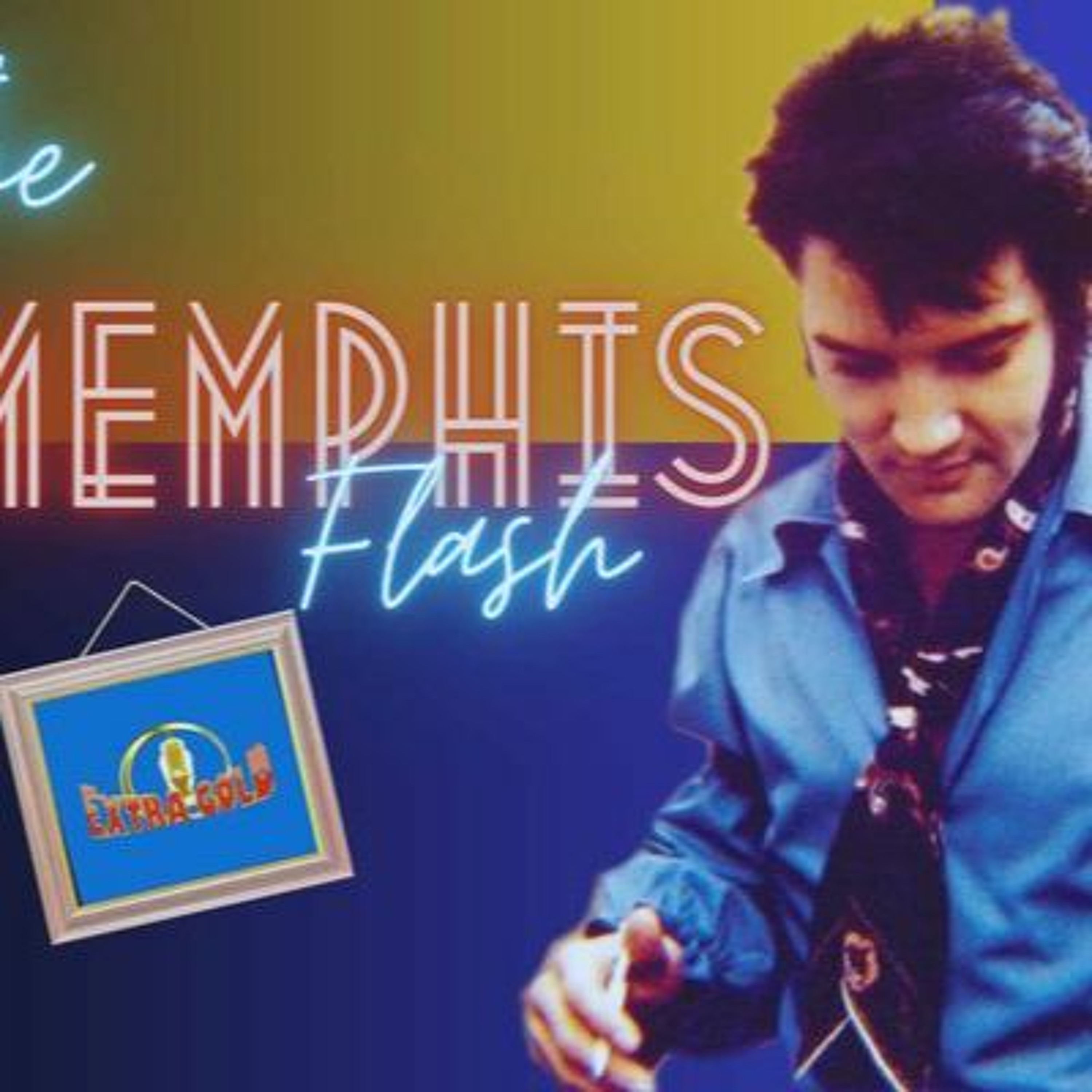 Elvis The Memphis Flash Extra Gold Episode 99 episode artwork
