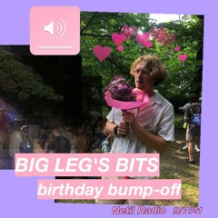 Big Leg's Bits - Birthday Bumpoff [9.7.21]