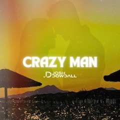Josh Dowdall - Crazy Man