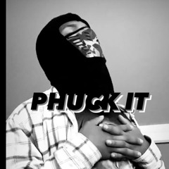 PHUCK IT ( Prod. Enzo Ferrell )